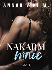 Nakarm mnie – opowiadanie erotyczne - Annah Viki M. - ebook