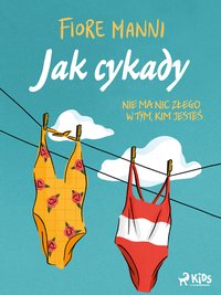 Jak cykady. Nie ma nic złego w tym, kim jesteś - Fiore Manni - ebook