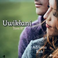 Uwikłani. Tom 2 - Adriana Rak - audiobook