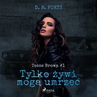 Tylko żywi mogą umrzeć - D. B. Foryś - audiobook