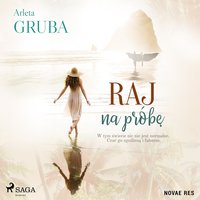 Raj na próbę - Arleta Gruba - audiobook