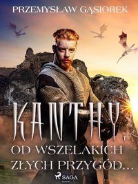 Kanthy. Od wszelakich złych przygód... - Przemysław Gąsiorek - ebook