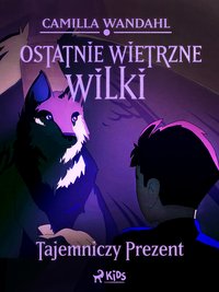 Ostatnie wietrzne wilki (1) - Tajemniczy prezent - Camilla Wandahl - ebook