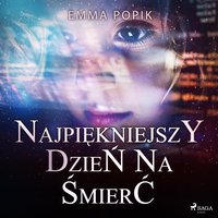 Najpiękniejszy dzień na śmierć - Emma Popik - audiobook