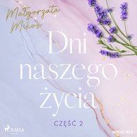 Dni naszego życia. Część II - Malgorzata Mikos - audiobook