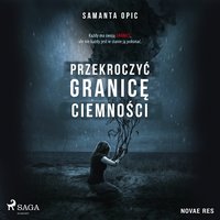 Przekroczyć granicę ciemności - Samanta Opic - audiobook