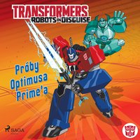 Transformers – Robots in Disguise – Próby Optimusa Prime’a - John Sazaklis - audiobook