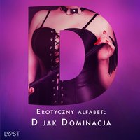 Erotyczny alfabet: D jak Dominacja - zbiór opowiadań - Elena Lund - audiobook