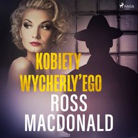 Kobiety Wycherly’ego - Ross Macdonald - audiobook