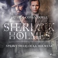 Sprawy Sherlocka Holmesa - Arthur Conan Doyle - audiobook