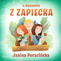 O dwunastu z Zapiecka - Janina Porazinska - audiobook