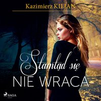 Stamtąd się nie wraca - Kazimierz Kiljan - audiobook