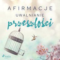 Afirmacje – Uwalnianie przeszłości - - Maxx-Audio - audiobook