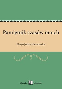 Pamiętnik czasów moich - Ursyn Julian Niemcewicz - ebook