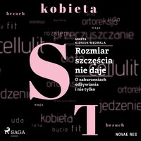 Rozmiar szczęścia nie daje. O zaburzeniach odżywiania i nie tylko - Marta Kieniuk-Mędrala - audiobook