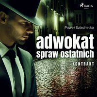 Adwokat spraw ostatnich. Kontrakt - Paweł Szlachetko - audiobook