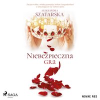 Niebezpieczna gra - Aleksandra Szatarska - audiobook