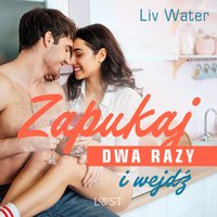 Zapukaj dwa razy i wejdź – seria erotyczna - Liv Water - audiobook