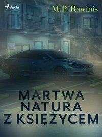 Martwa natura z księżycem - Marian Piotr Rawinis - ebook