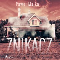 Znikacz - Paweł Majka - audiobook