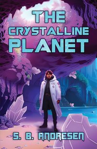 The Crystalline Planet - S. B. Andresen - ebook