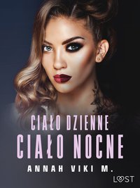 Ciało dzienne, ciało nocne – opowiadanie erotyczne - Annah Viki M. - ebook