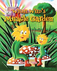 Willie Weed's Miracle Garden - Karen D. Holden - ebook