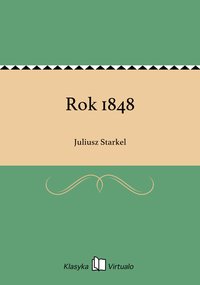 Rok 1848 - Juliusz Starkel - ebook