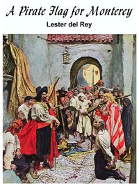 A Pirate Flag for Monterey - Lester del Rey - ebook