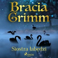 Siostra łabędzi - Bracia Grimm - audiobook