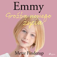 Emmy 1 - Groźba nowego życia - Mette Finderup - audiobook