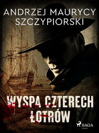 Wyspa czterech łotrów - Andrzej Maurycy Szczypiorski - ebook