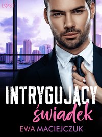 Intrygujący świadek – opowiadanie erotyczne - Ewa Maciejczuk - ebook