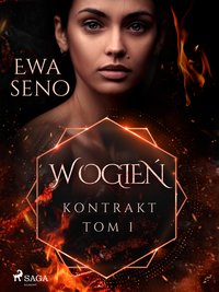 Kontrakt. Tom I. W ogień - Ewa Seno - ebook