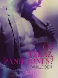 Co teraz, Panie Jones? - opowiadanie erotyczne - Camille Bech - ebook