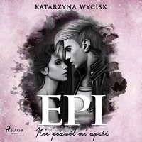 Epi. Nie pozwól mi upaść - Katarzyna Wycisk - audiobook