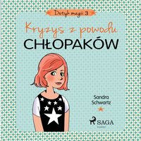 Dotyk magii 3 - Kryzys z powodu chłopaków - Sandra Schwartz - audiobook