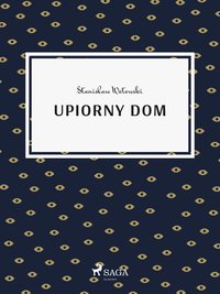 Upiorny dom - Stanisław Wotowski - ebook