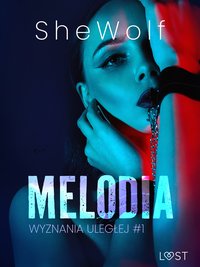 Wyznania uległej #1: Melodia – seria erotyczna BDSM - SheWolf - ebook