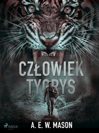 Człowiek tygrys - A. E. W. Mason - ebook