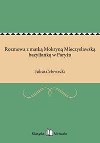 Rozmowa z matką Mokryną Mieczysławską bazylianką w Paryżu - Juliusz Słowacki - ebook