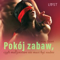 Pokój zabaw, czyli małżeństwo nie musi być nudne – opowiadanie erotyczne - Catrina Curant - audiobook