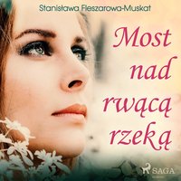 Most nad rwącą rzeką - Stanisława Fleszarowa-Muskat - audiobook