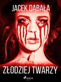 Złodziej twarzy - Jacek Dąbała - ebook