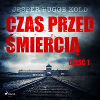 Czas przed śmiercią: część 1 - Jesper Bugge Kold - audiobook