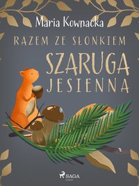 Razem ze słonkiem. Szaruga jesienna - Maria Kownacka - ebook
