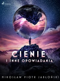 Cienie i inne opowiadania - Mirosław Piotr Jabłoński - ebook