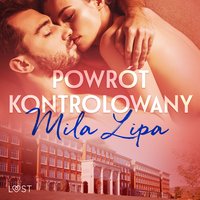 Powrót kontrolowany – czyli jak oprzeć się wykładowcy - Mila Lipa - audiobook