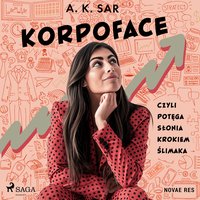 Korpoface, czyli potęga słonia krokiem ślimaka - A. K. Sar - audiobook