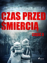 Czas przed śmiercią: część 3 - Jesper Bugge Kold - ebook